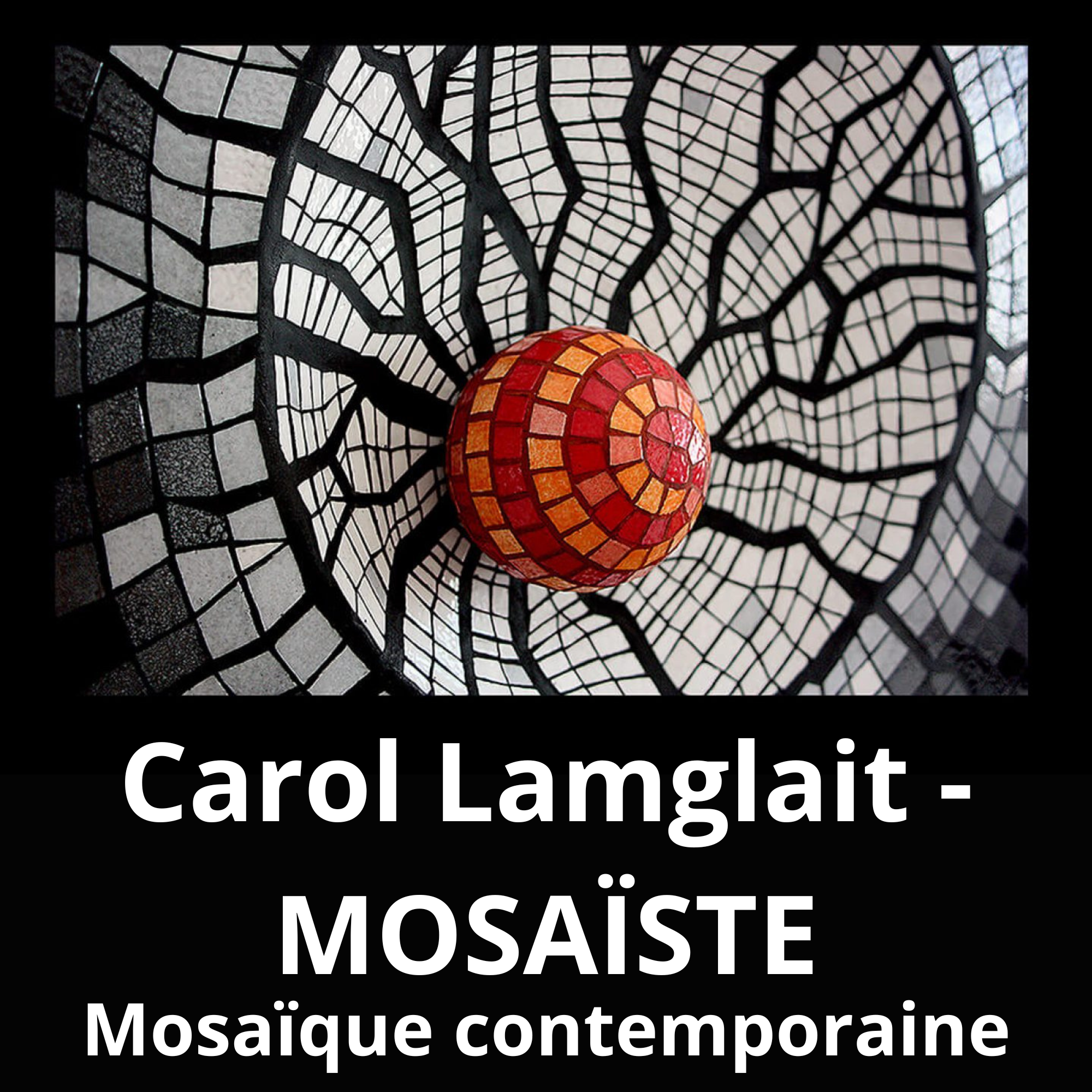 Carol Lamglait – MOSAÏSTE